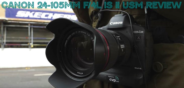 24-105mm f4L IS II USM Review Video