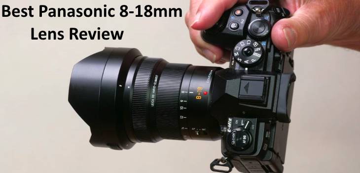 Best Panasonic 8-18mm lens review