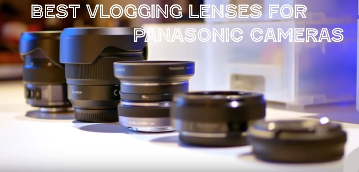 Best vlogging lenses Panasonic GX85 G85 GH5 GX7