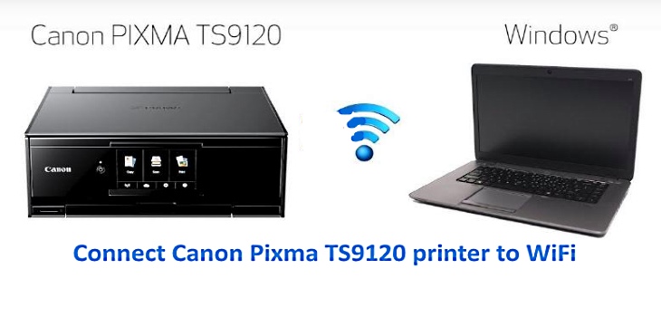Connect Canon Pixma TS9120 To WiFi Wireless Printer