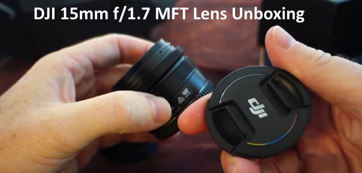 DJI 15mm MFT Lens Unboxing Panasonic