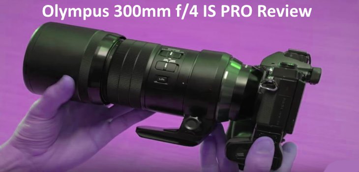 Olympus 300mm f4 IS PRO Review Test Video