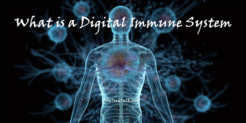 What is a Digital Immune System