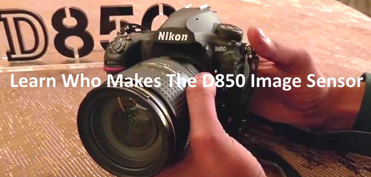 Who makes Nikon D850 image Sensor
