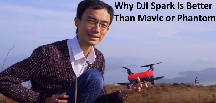 DJI Spark Is Better Than Drones Like Mavic And Phantom 4