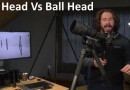 Fluid Head vs Ball Head