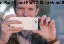 Google Pixel 2 and Pixel 2 XL In Hand Review Video