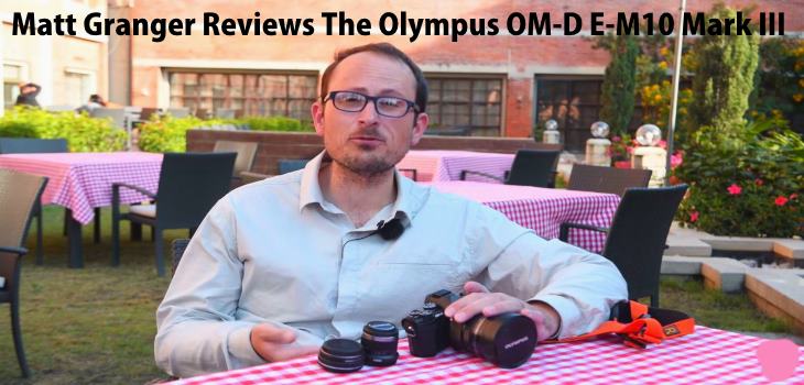 Matt Granger Reviews The Olympus OM-D E-M10 Mark III
