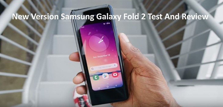 New Version Samsung Galaxy Fold 2 Test And Review