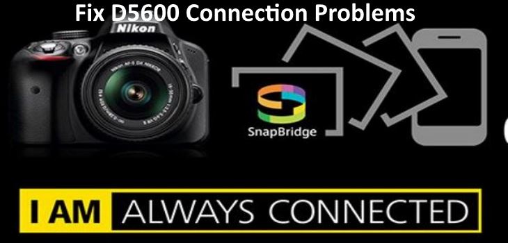 Nikon D5600 connection problems