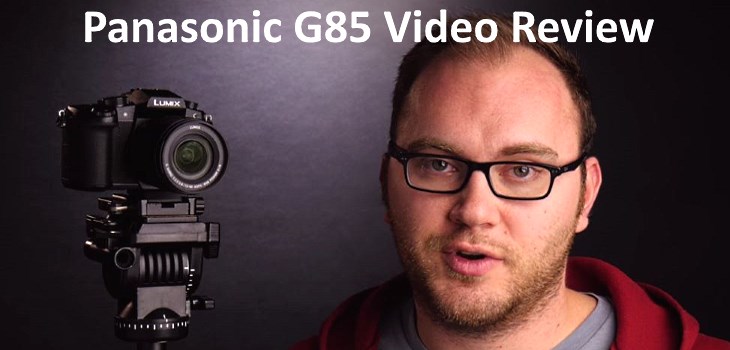 Panasonic G85 Video Review