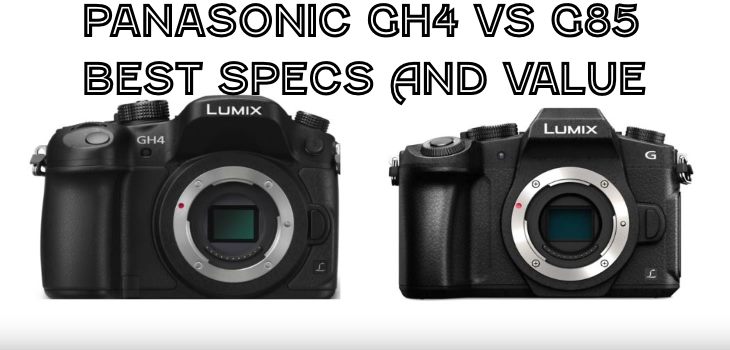 Panasonic GH4 vs G85 best camera