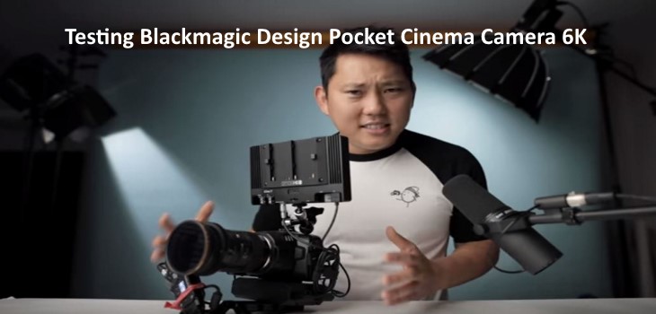 Testing Blackmagic Design Pocket Cinema Camera 6K