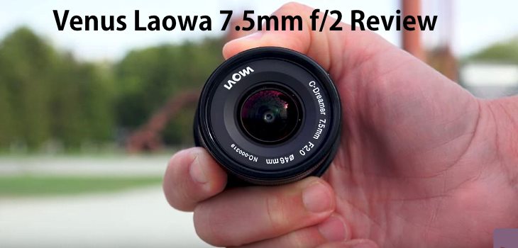 Venus Laowa 7.5mm f2 Test Review