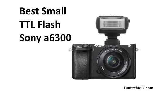 best flash ttl speedlight Sony a6300